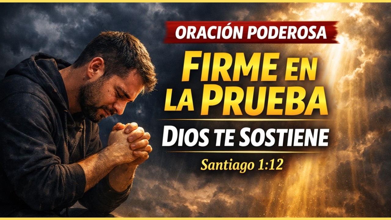 🙏🕊️ ORACIÓN PARA MANTENERSE FIRME EN LA PRUEBA.🕊️Santiago 1:12