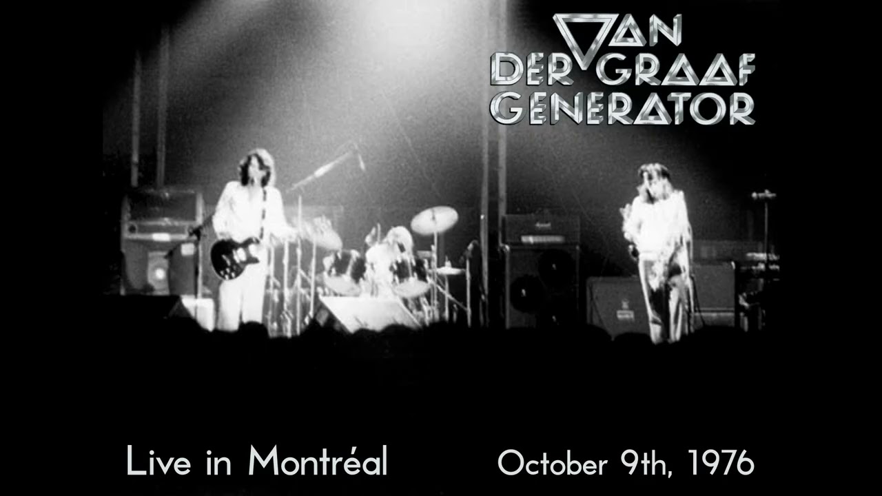 Van der Graaf Generator - Live in Montréal (October 9th, 1976)