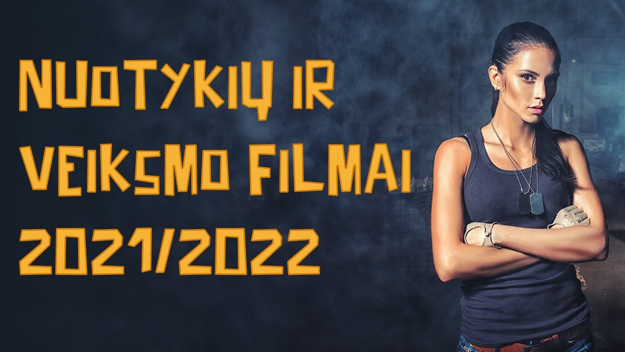 Geriausi nuotykių ir veiksmo filmai online 2021/2022