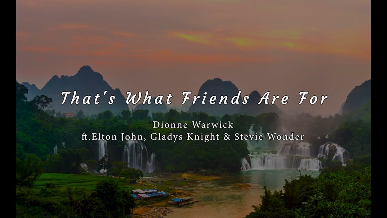 That's What Friends Are For - Dionne Warwick ft. Elton John, Gladys Knight & Stevie Wonder (Lyrics)
