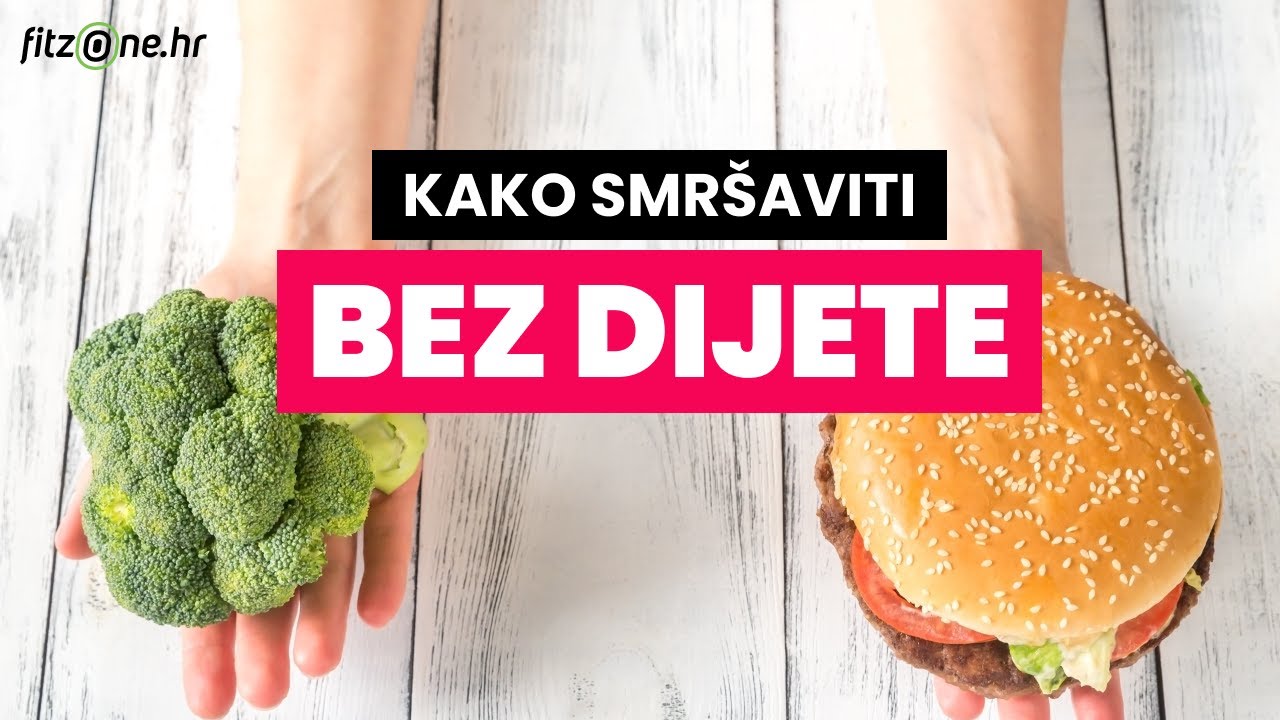 KAKO JEDNOSTAVNO SMRŠAVITI - bez dijete i brojanja kalorija?