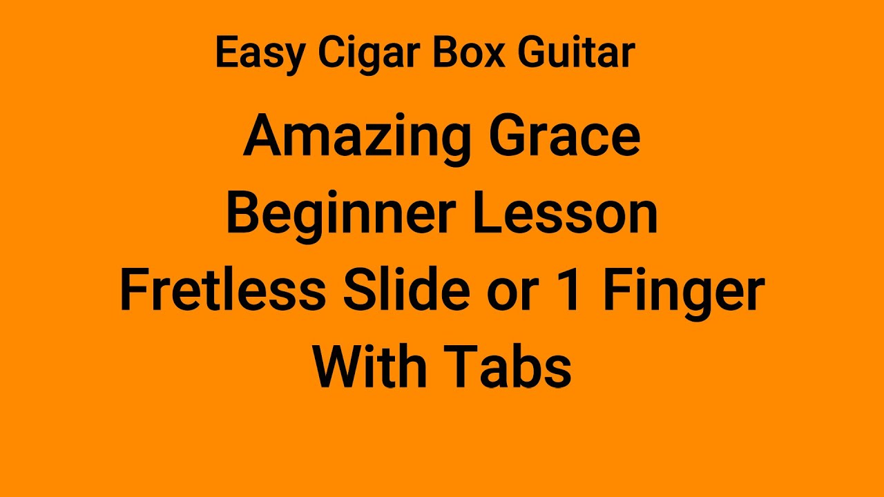 Beginner - Amazing Grace - 3 String Cigar Box Guitar - Easy Lesson - Fretless or (1 finger) with Tab