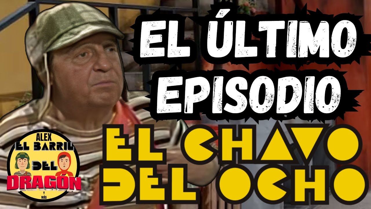 EL DÍA QUE SE TRANSMITIÓ EL ÚLTIMO CAPÍTULO DE EL CHAVO DEL 8 / ASÍ ES COMO TERMINÓ LA LEYENDA