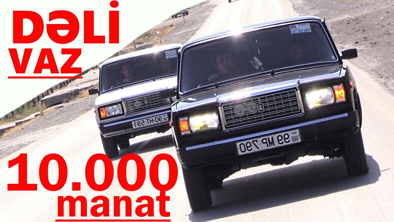VAZ 2107 Dəlisi Gənclər - Od Qiymətinə Vaz2107 Alırlar - 10.000 Manat