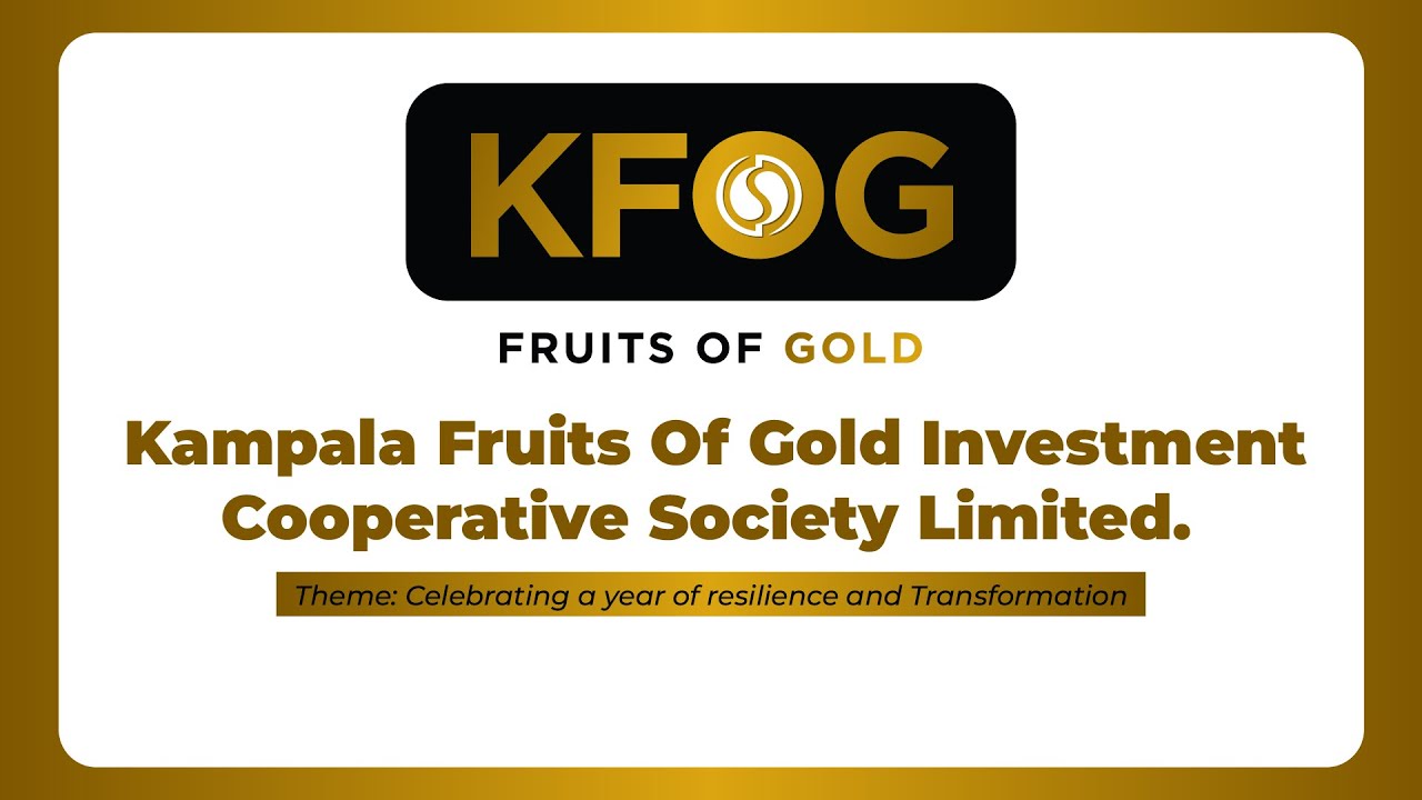 Kampala Fruits Of Gold Investment Cooperative Society Limited.