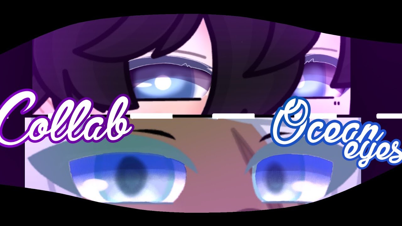 Ocean Eyes  Tradução + Gcmv | Gacha Club | GC • | Collab | Sayuri ;