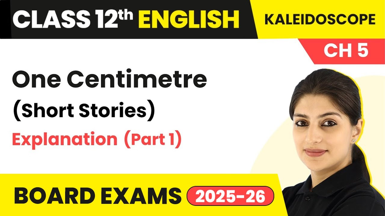 One Centimetre (Short Stories) - Explanation | Class 12 English Kaleidoscope Chapter 5 (2025-26)
