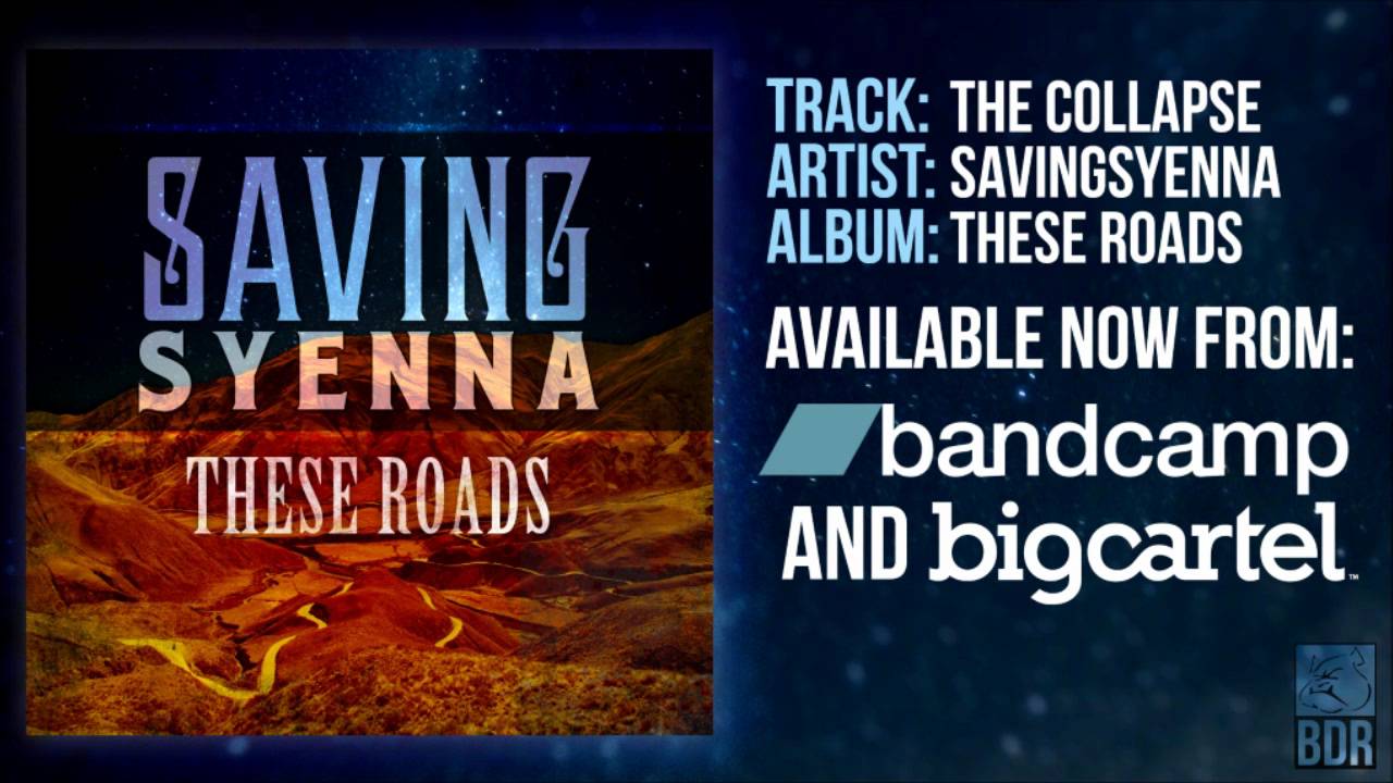 The Collapse - SavingSyenna - These Roads