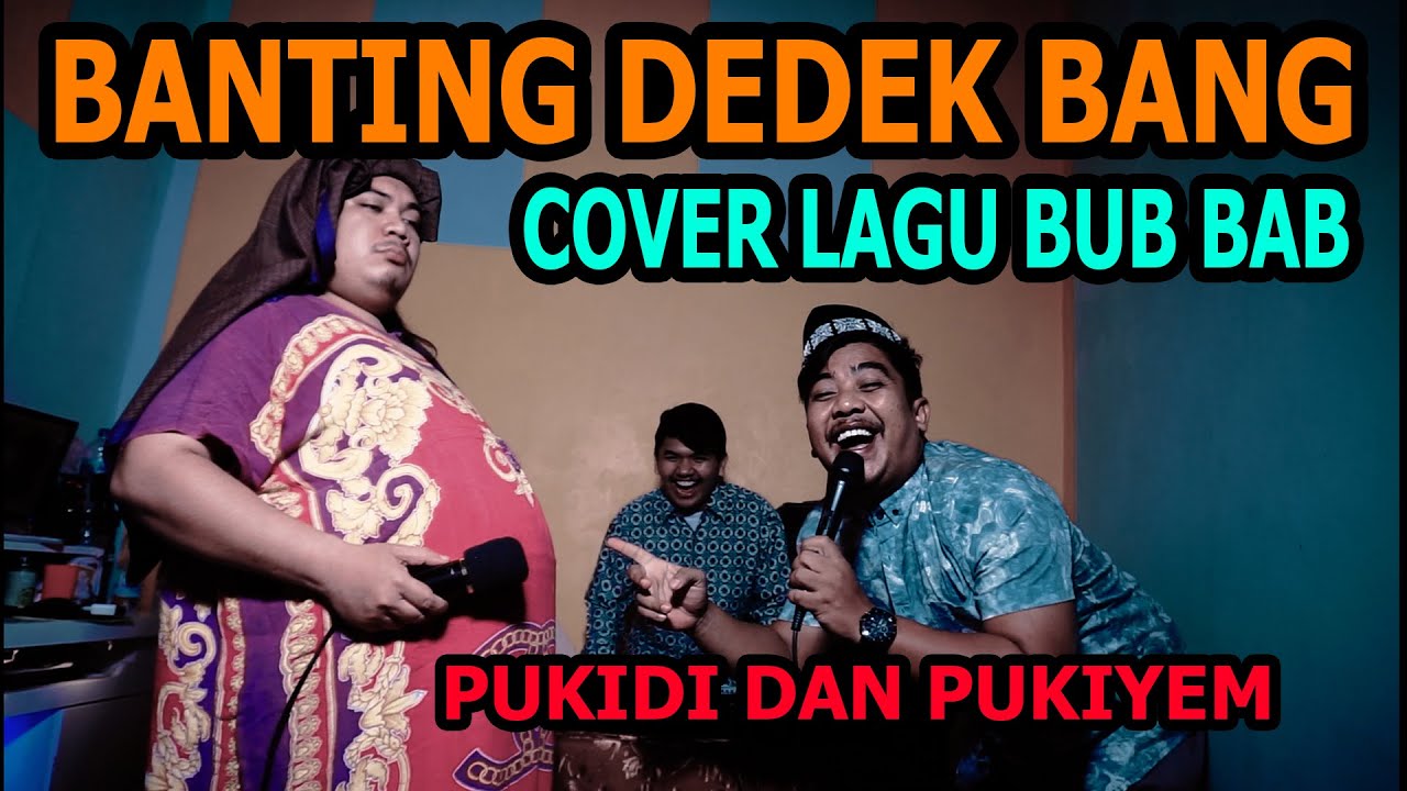 Banting Dede Bang Cover Lagu Bub Bab - Bembeng Khan dan Aidizikri - Pukidi Dan Pukiyem