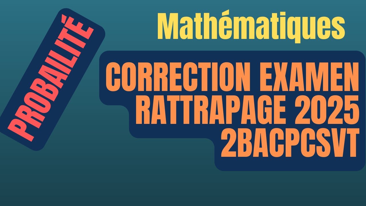 Correction Exercice Probabilités – Examen National 2025 (Rattrapage) | L’Exercice “Jeu de notes”