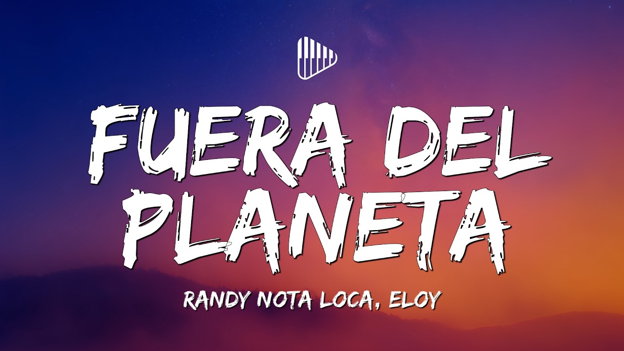 Randy Nota Loca, Eloy - Fuera Del Planeta (Lyrics)