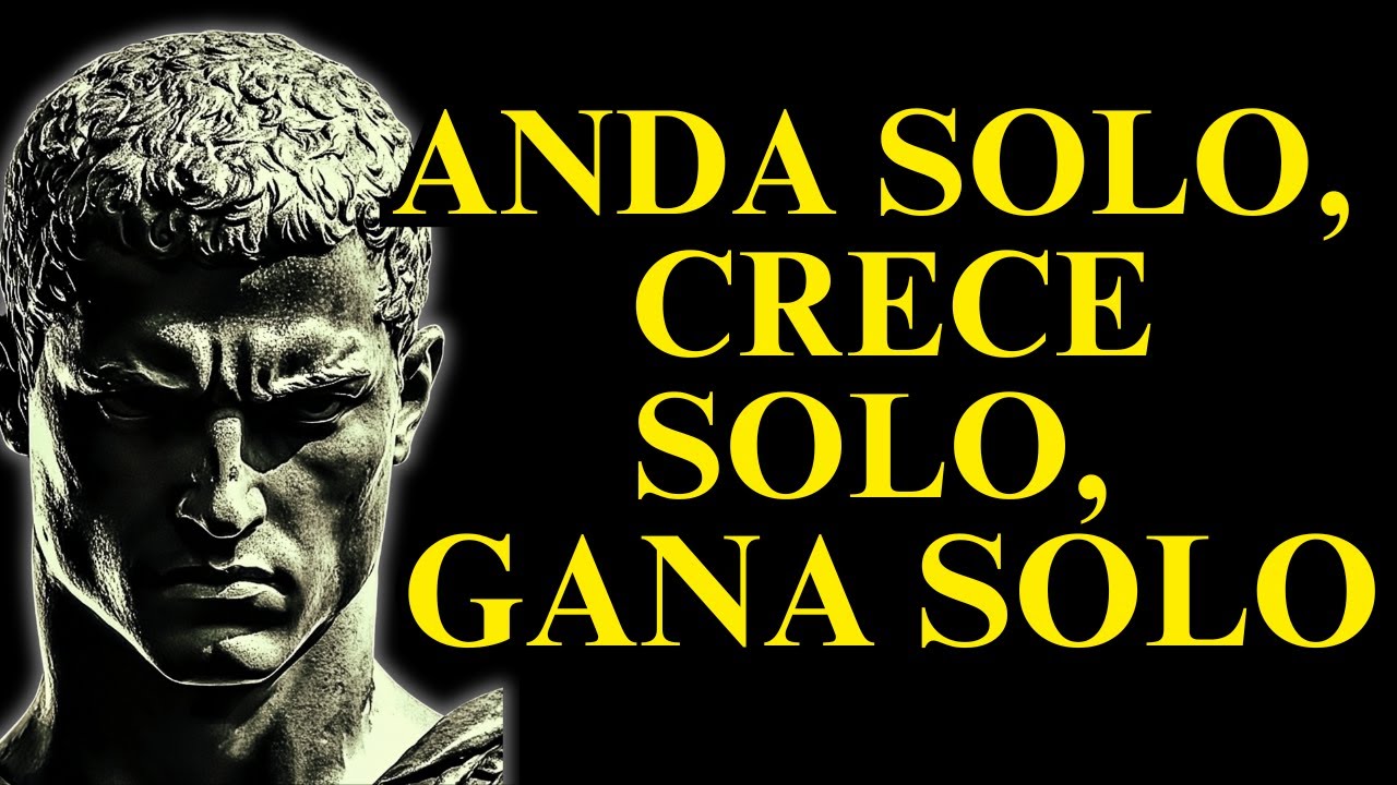 ANDA SOLO, LEVÁNTATE solo, y GANA SOLO , APRENDE a VIVIR SIN NADIE | 15 LECCIONES de ESTOICISMO