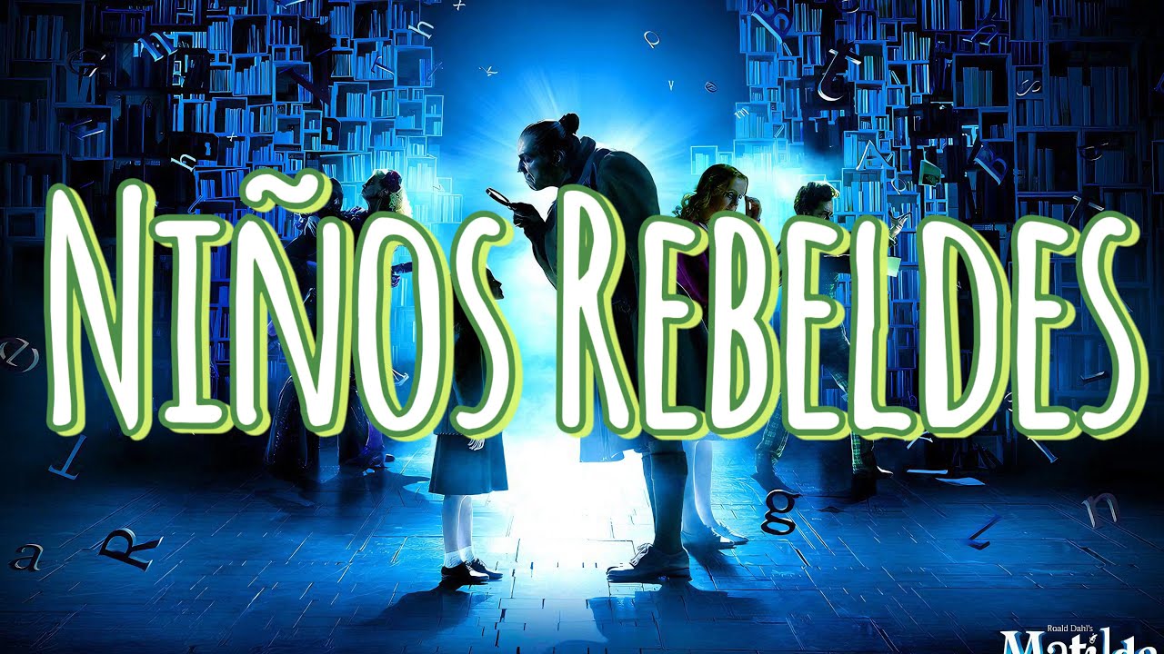 Niños Rebeldes - Matilda El Musical - Letra - Español Latino