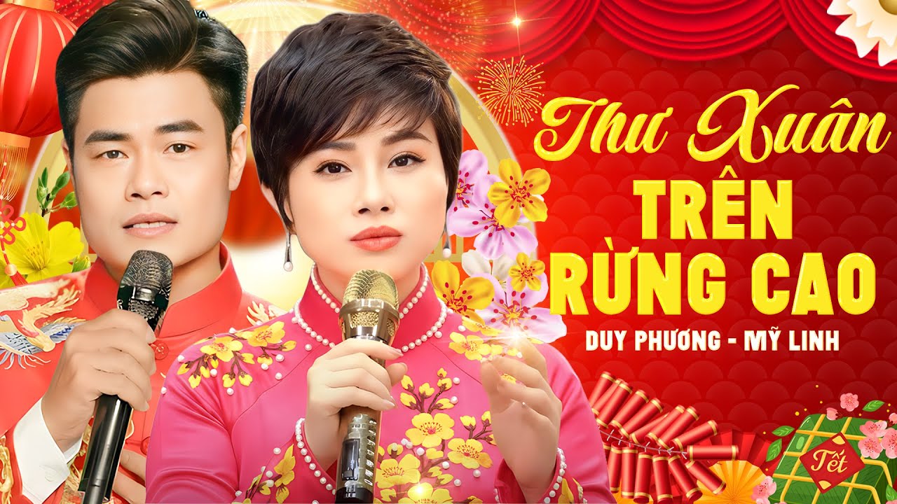THƯ XUÂN TRÊN RỪNG CAO - Liên Khúc Nhạc Xuân Trữ Tình 2026 SONG CA HAY QUÁ | DUY PHƯƠNG & MỸ LINH