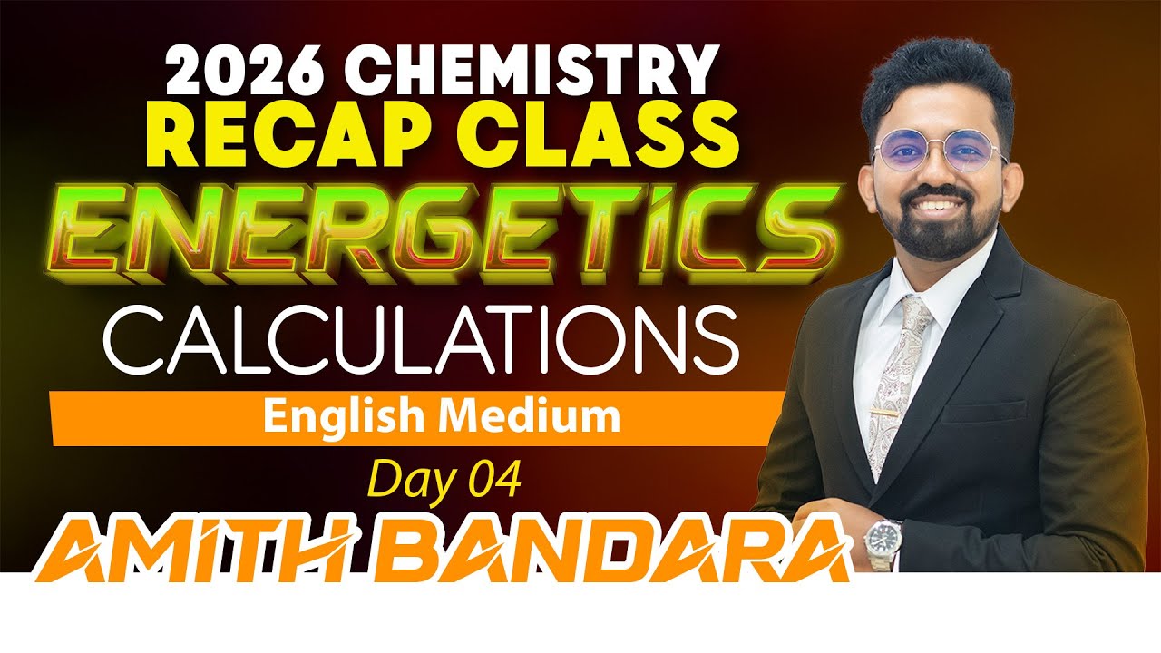 Energetics Calculations | 2026 English Medium Chemistry Free RECAP CLASS | Amith Bandara | Day 05