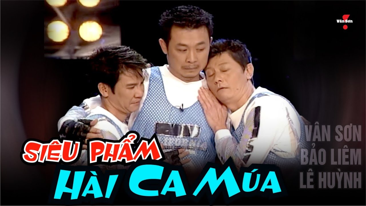 VAN SON 😊 Siêu Phẩm HÀI CA MÚA - Vân Sơn, Bảo Liêm, Lê Huỳnh @VanSonBolero