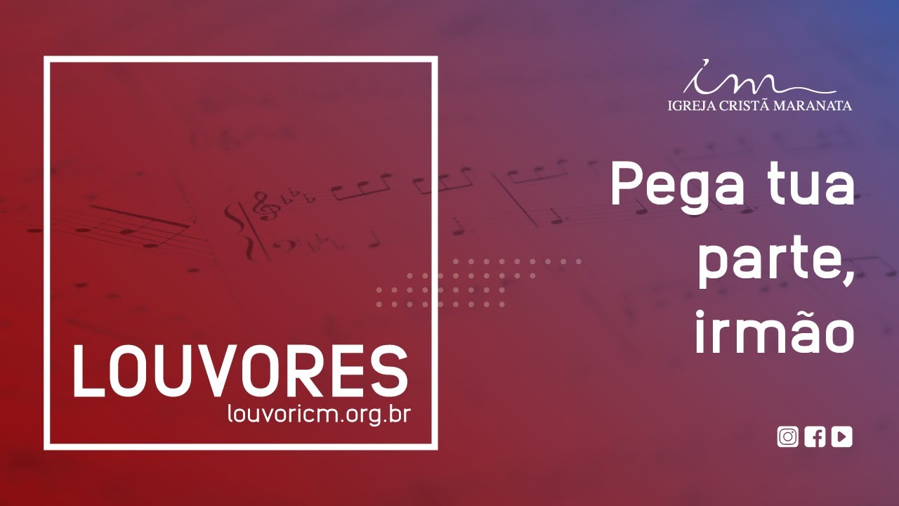 LOUVOR - Pega tua parte, irmão - Igreja Cristã Maranata