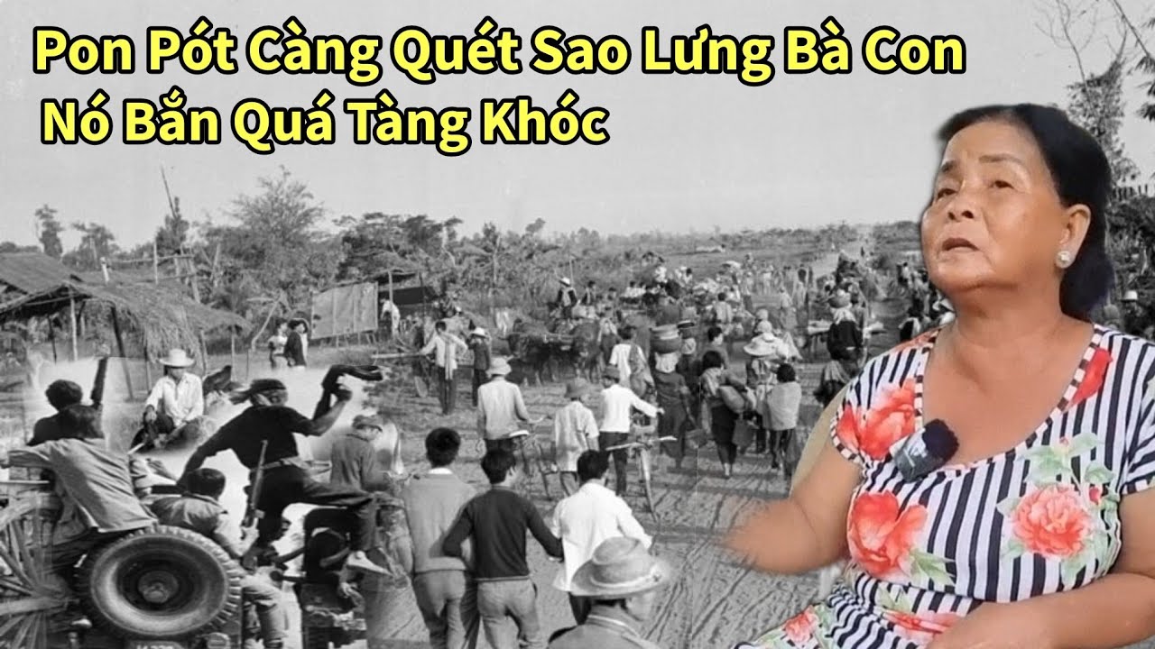 Người sống sót trong đoàn người bị pon pot bắn vây đuổi sau lưng