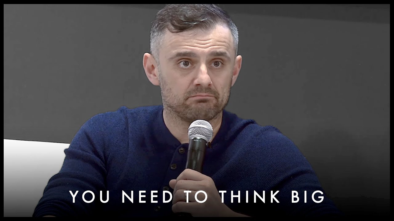 You Need To Think BIG If You Want To Succeed - Gary Vaynerchuk Motivation