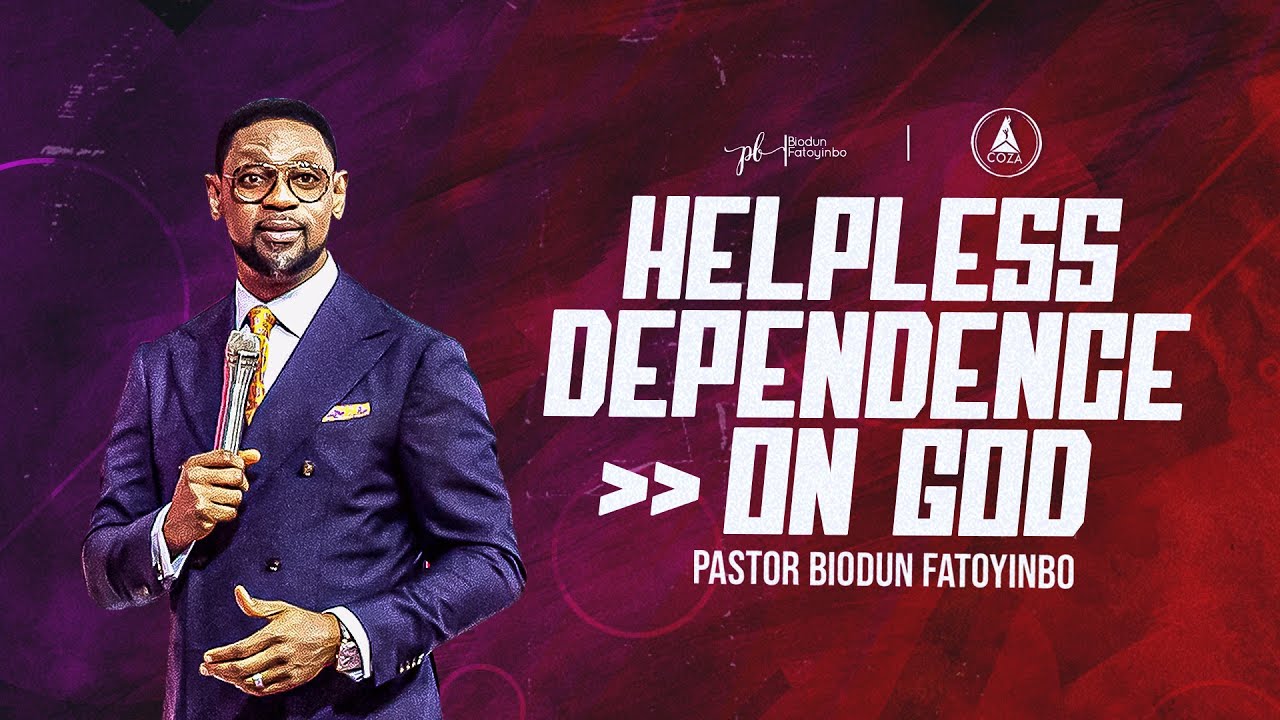 Helpless Dependence On God | Pastor Biodun Fatoyinbo | COZA Sunday Service | 19-11-2023