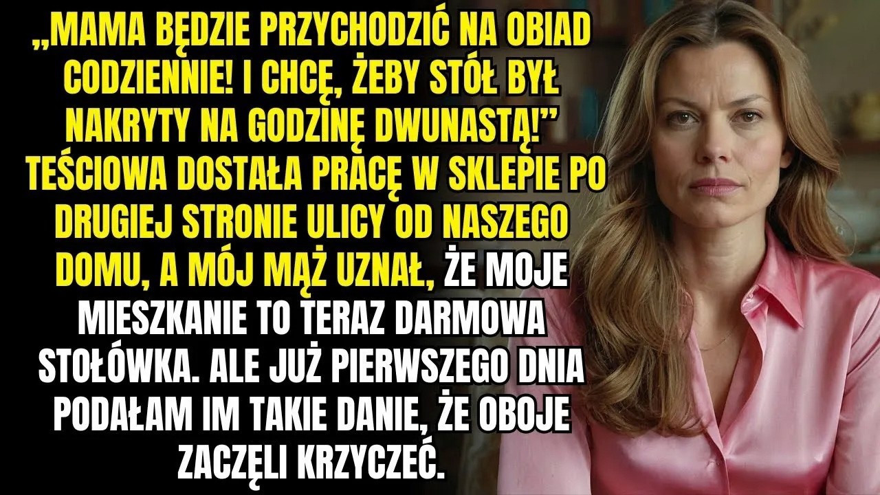 „Mama będzie przychodzić na obiad codziennie! I chcę, żeby stół był nakryty na godzinę trzynastą!”