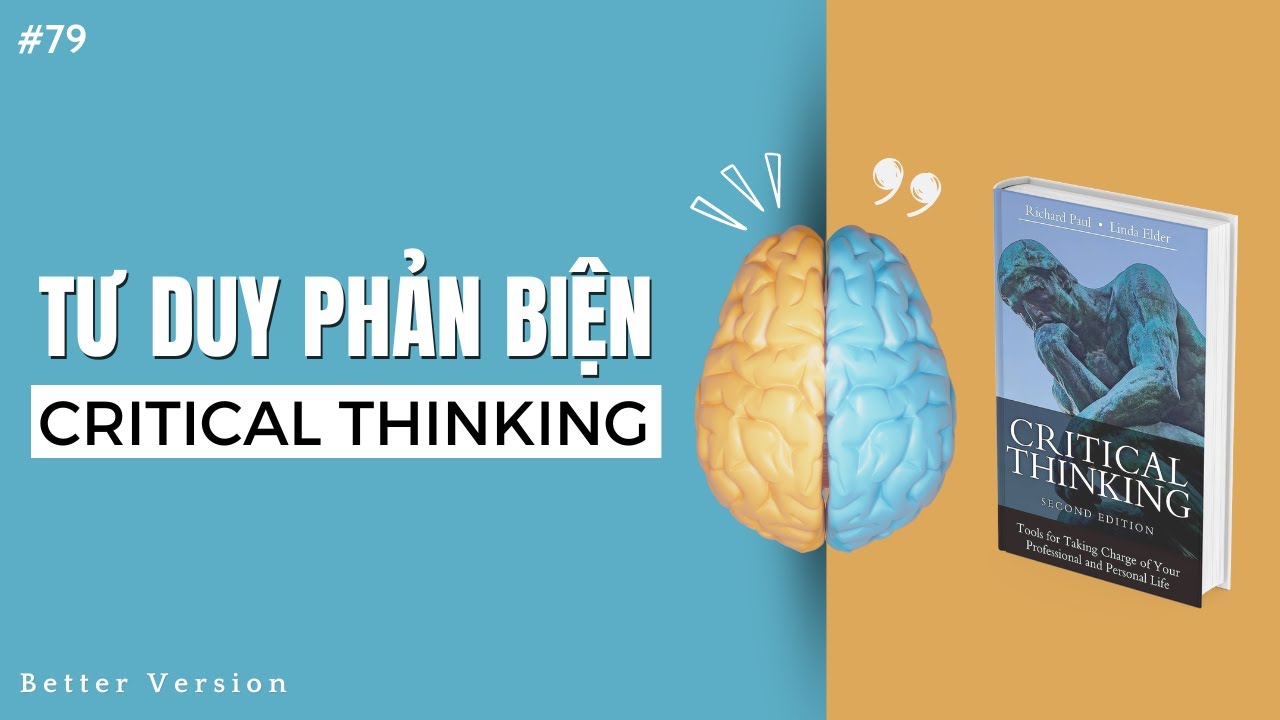 Bạn đã hiểu rõ về TƯ DUY PHẢN BIỆN chưa? Sách Critical Thinking | Better Version
