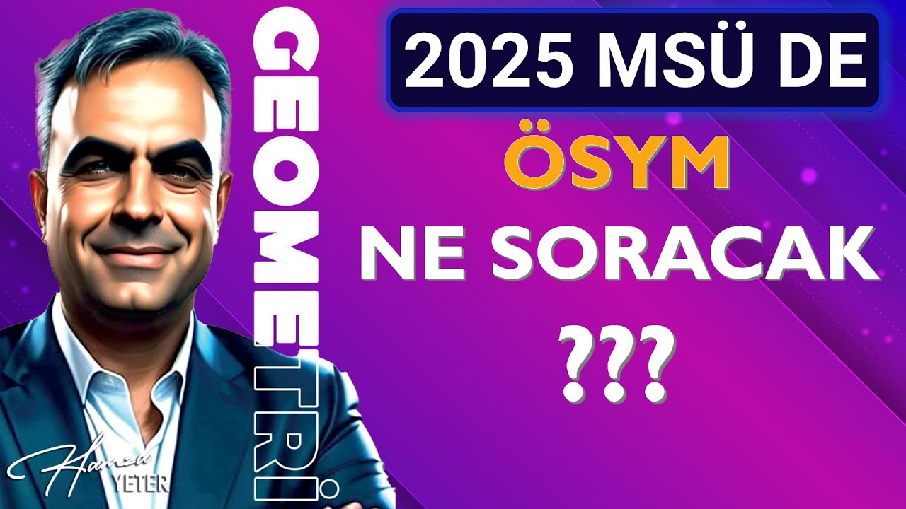 2025 MSÜ Geometri de ÖSYM Ne Soracak?