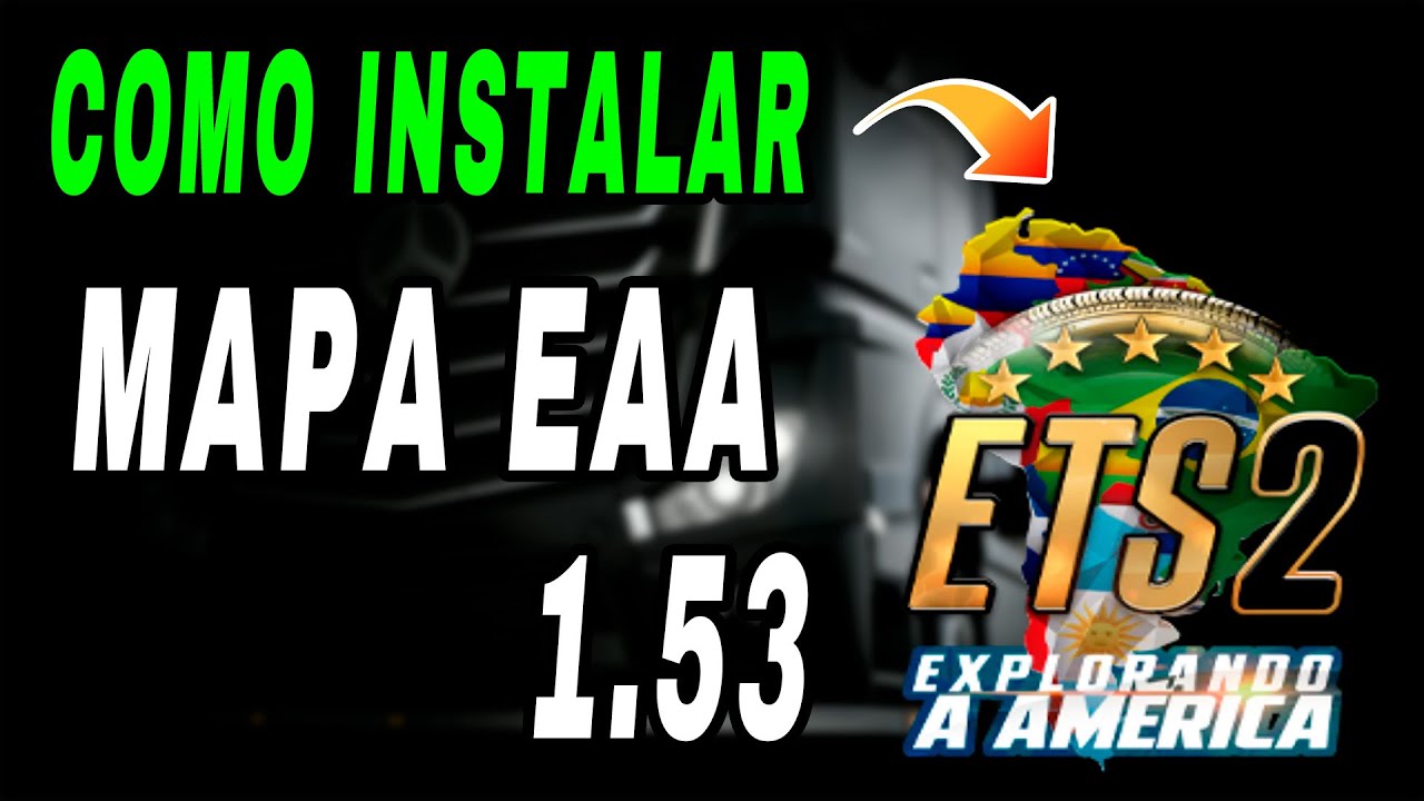 Descubre el Mejor M&eacute;todo para Instalar Mapa EAA en ETS2