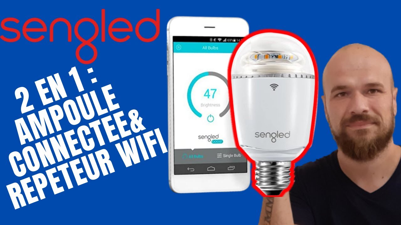 Test de la SENGLED Boost une AMPOULE CONNECTEE qui fait REPETEUR WIFI pas chère
