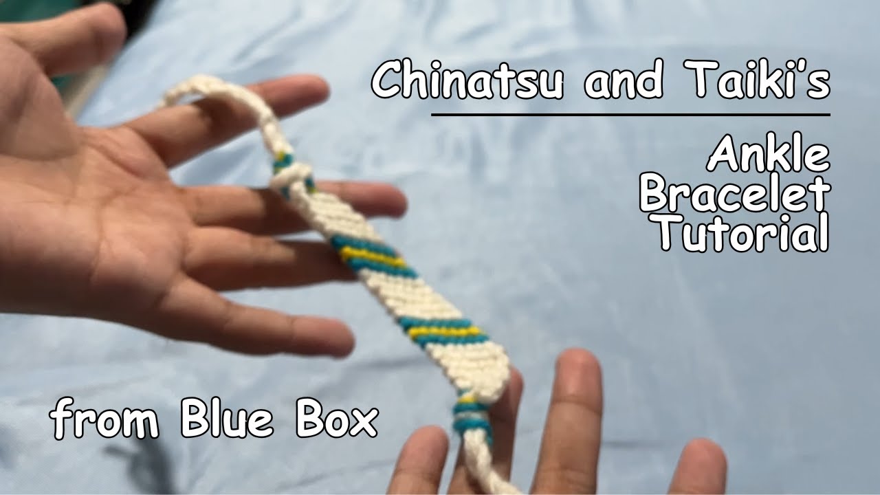 Chinatsu and Taiki's Ankle Bracelet Tutorial from Blue Box | Anime Crafts
