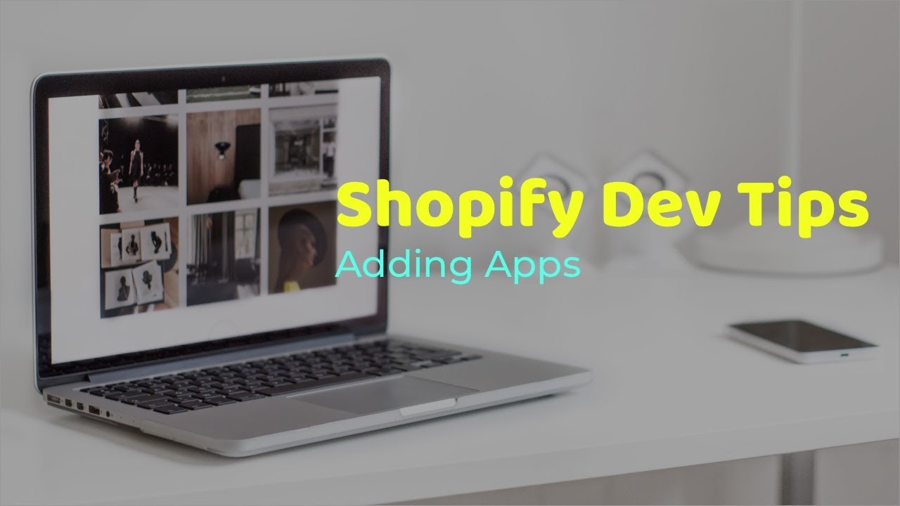 Shopify Dev Tips: Adding Apps