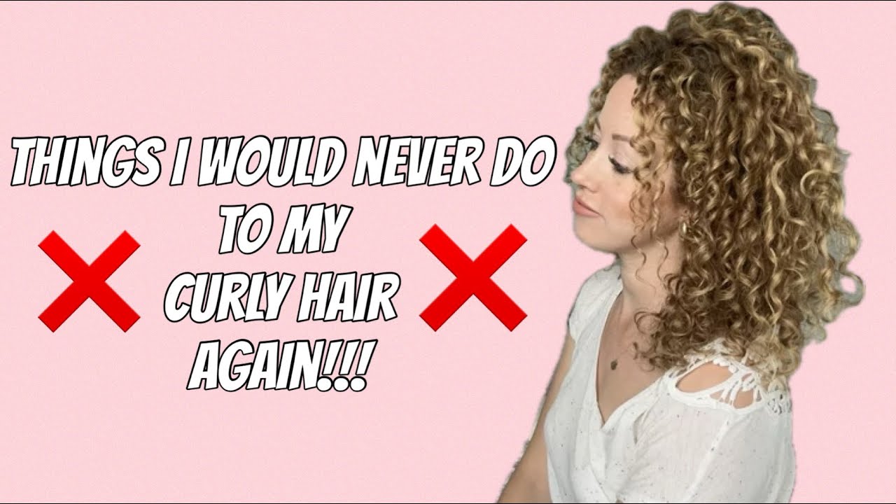 Things I would never do to my curly hair again!