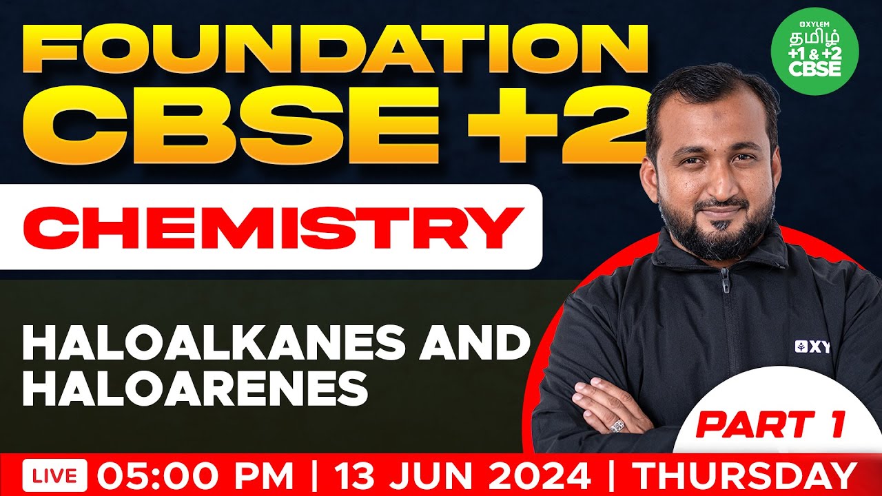 FOUNDATION : Haloalkanes and Haloarenes PART - 1 |CBSE 11&12 Tamil | Sikkander sir | Xylem Tamil