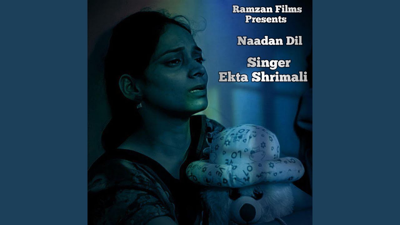 Naadan Dil Singer Ektashrimali