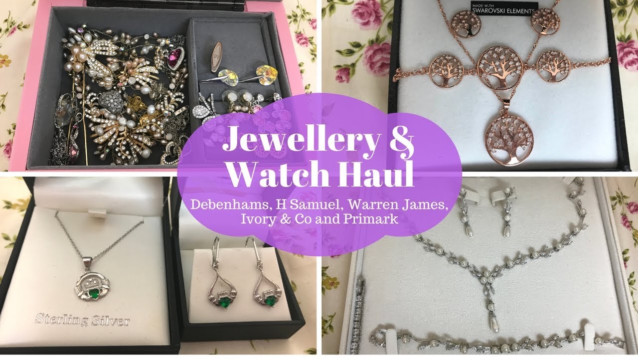 Jewellery & Watch Haul - Debenhams, H Samuel, Warren James, Ivory & Co & Primark