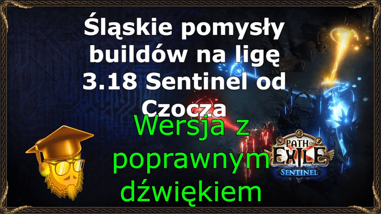 [NAPRAWIONY DŹWIĘK]Śląskie pomysły buildów na ligę 3.18 Sentinel od Czocza