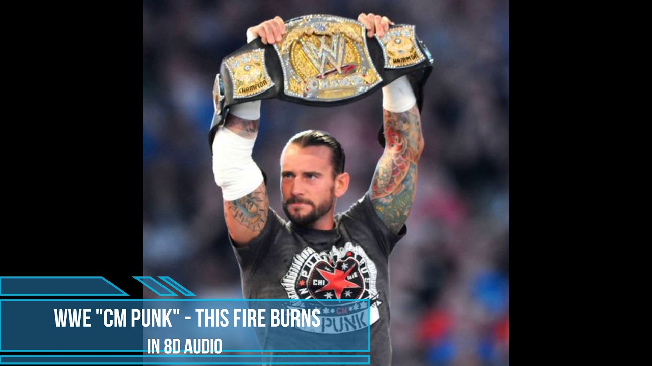 This Fire Burns - CM Punk WWE Theme [8D Audio]