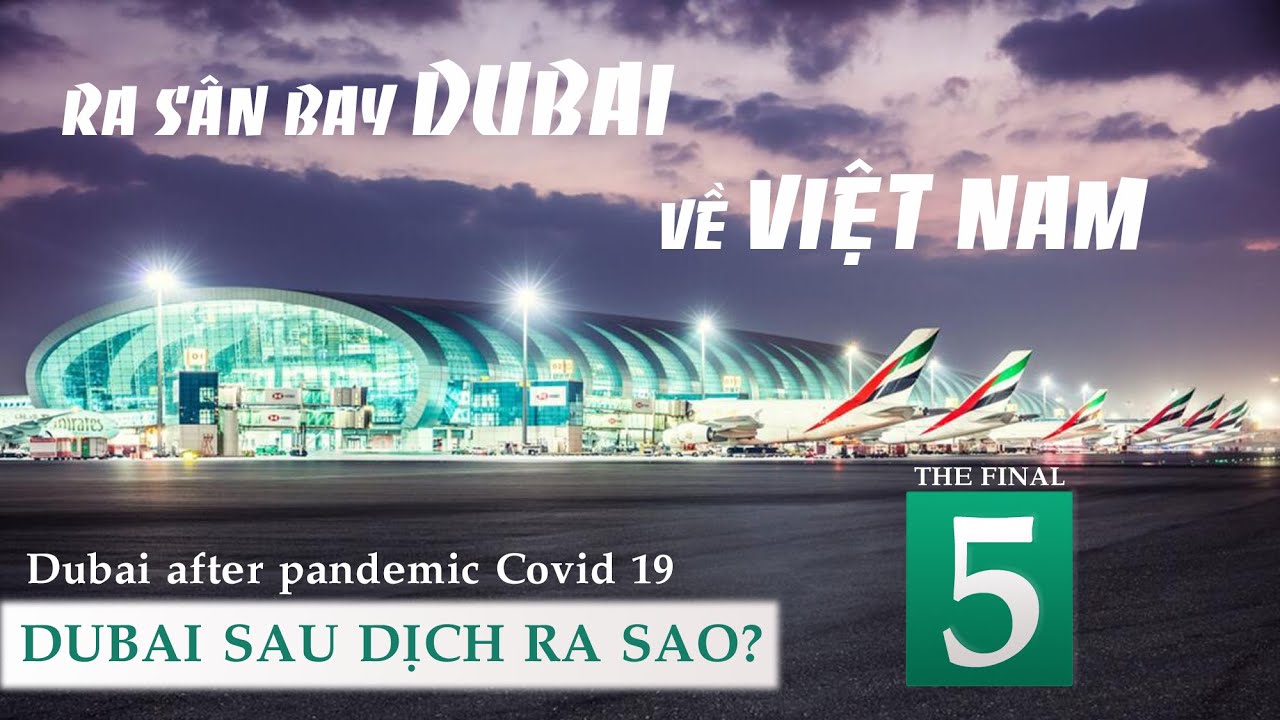 DUBAI SAU DỊCH RA SAO? P5 (cuối cùng): Ra sân bay Dubai về Việt Nam