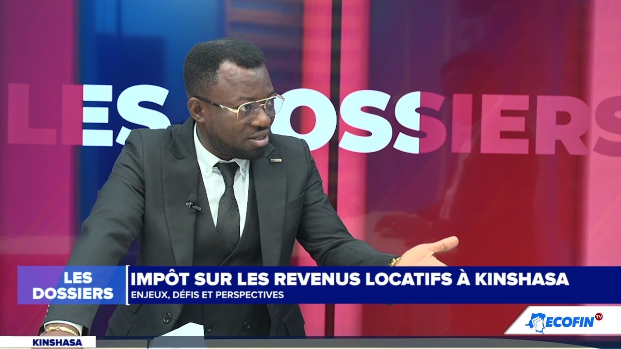 LES DOSSIERS : IMPÔTS SUR LES REVENUS LOCATIFS À KINSHASA, ENJEUX, DÉFIS ET PERSPECTIVES