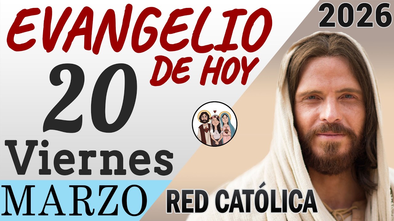 Evangelio de Hoy Viernes 20 de Marzo de 2026 | REFLEXI&Oacute;N | Red Catolica