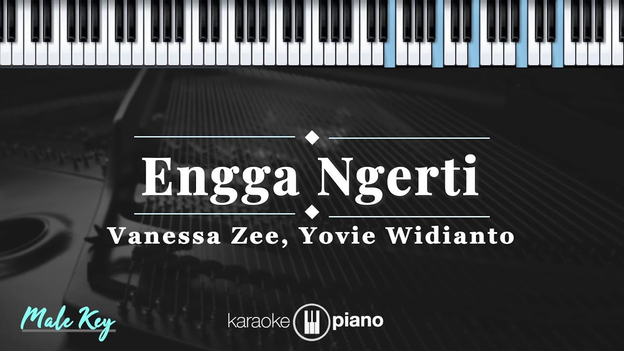 Engga Ngerti - Vanessa Zee, Yovie Widianto | KARAOKE PIANO - MALE KEY