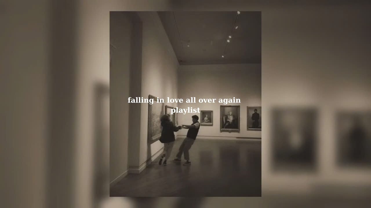 pov: falling in love all over again [playlist] - Love & Chill Vibes