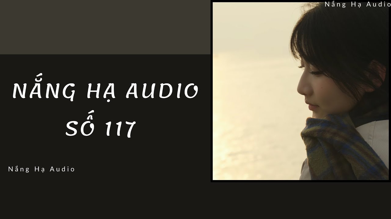 [TRUYỆN AUDIO] NẮNG HẠ AUDIO SỐ 117 -FULL : Nắng Hạ Audio