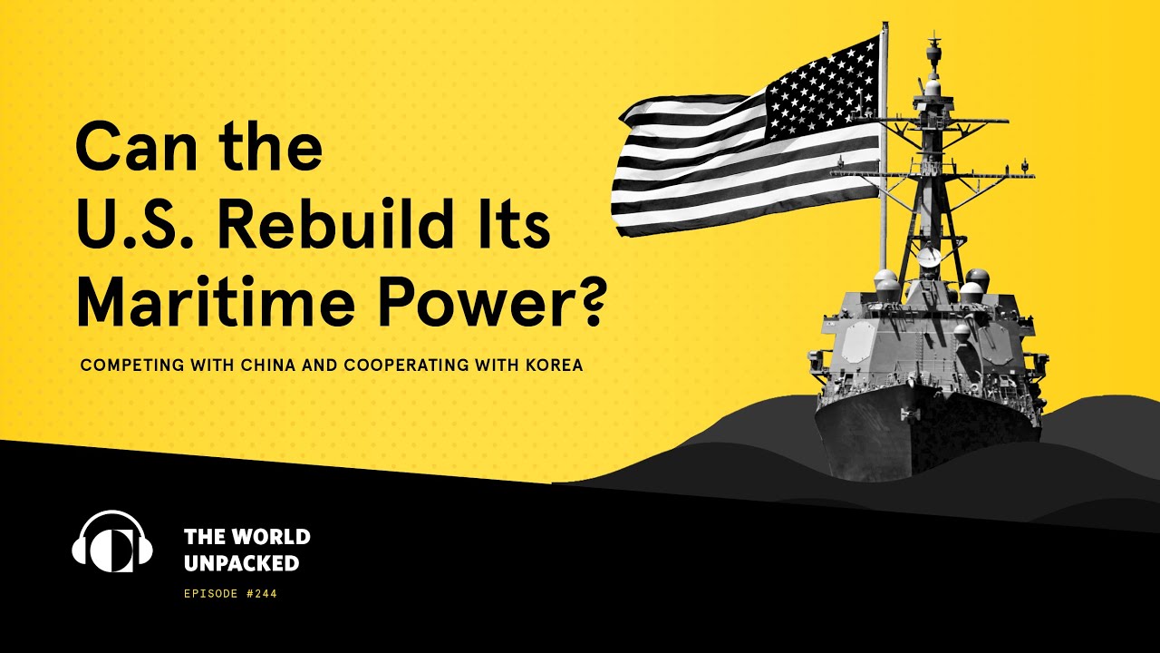 Can the U.S. Rebuild Its Maritime Power? Competing with China and Cooperating with Korea