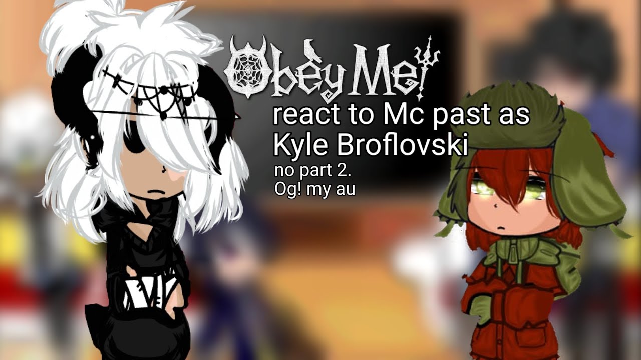 Obey me react to Mc past as Kyle Broflovski (lazy 🇨🇵🇬🇧 og)