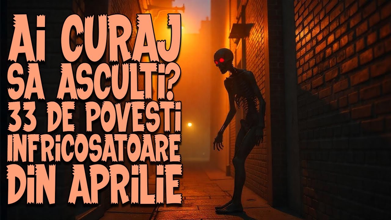 Ai Curaj să Asculți? 33 de Povești Infricoșătoare din Aprilie 👀💀