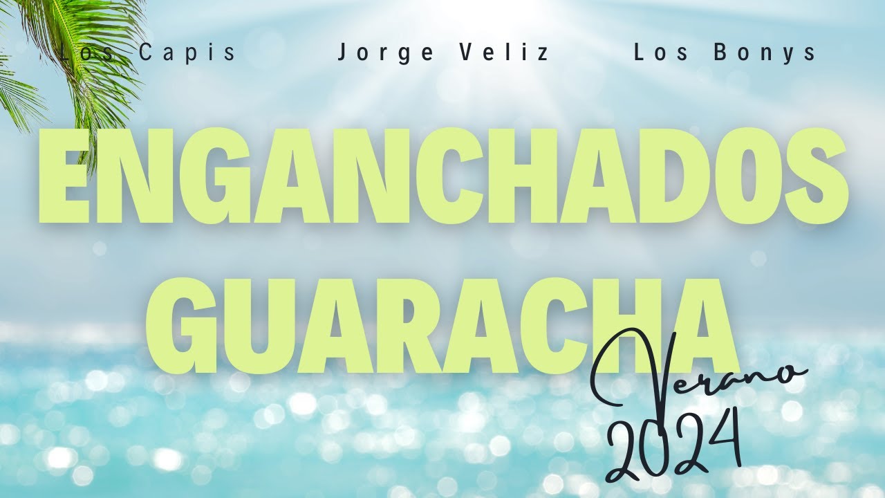 Enganchados Guaracha Santiagueña - MIX VERANO 2024 - Jorge Veliz │Los Capis │Los Bonys