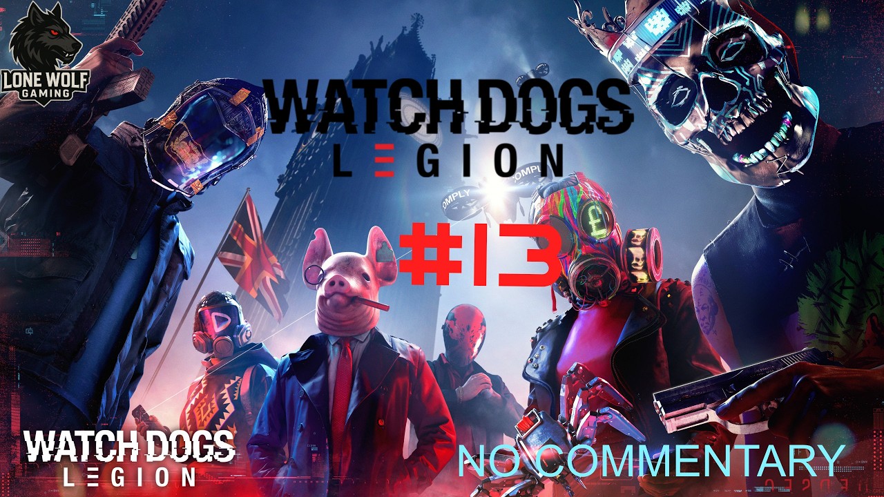 Watch Dogs Legion | #13 Live Gameplay | No Commentary | Lone Wolf Gaming