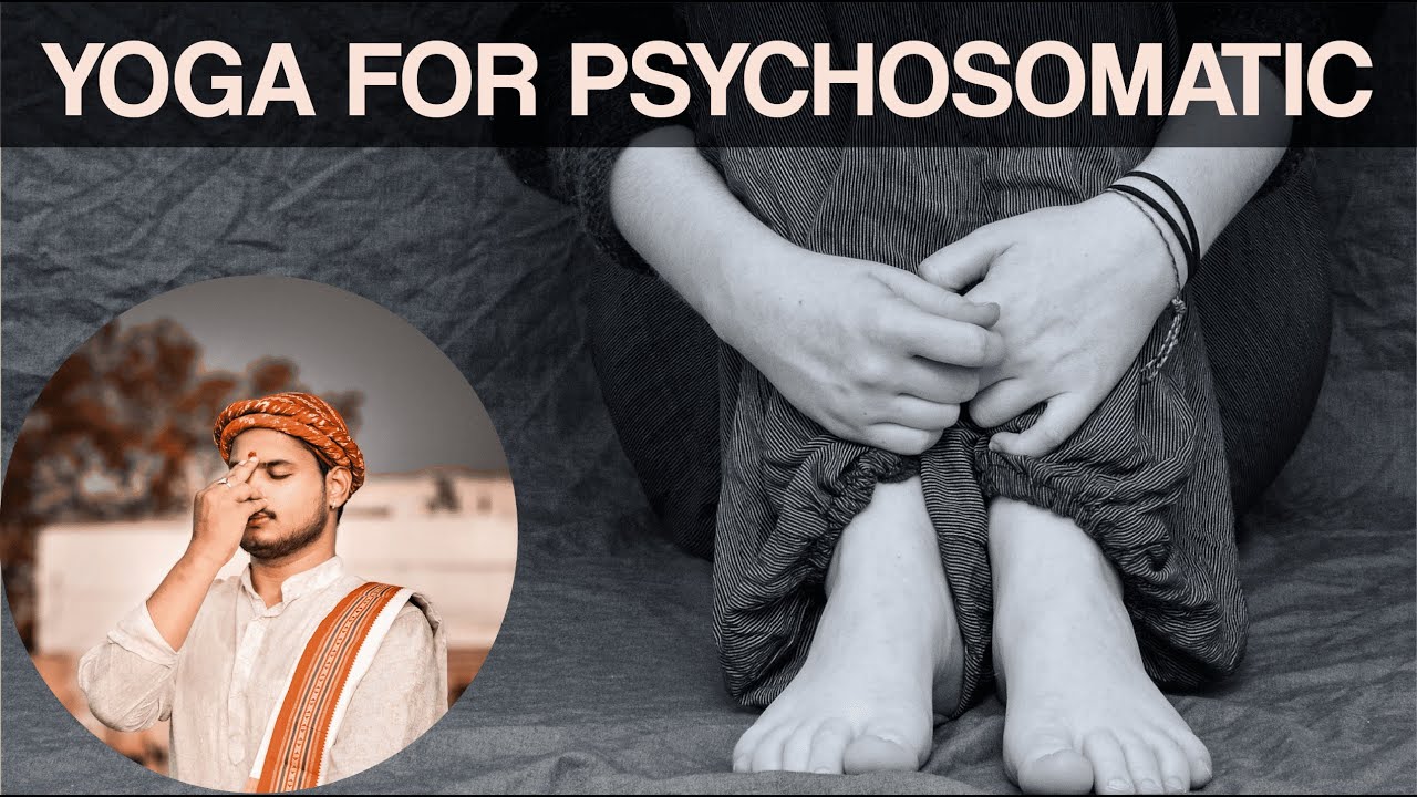 Yoga for Psychosomatic Disorders | तनाव में योग के माध्यम से सुधार लाये