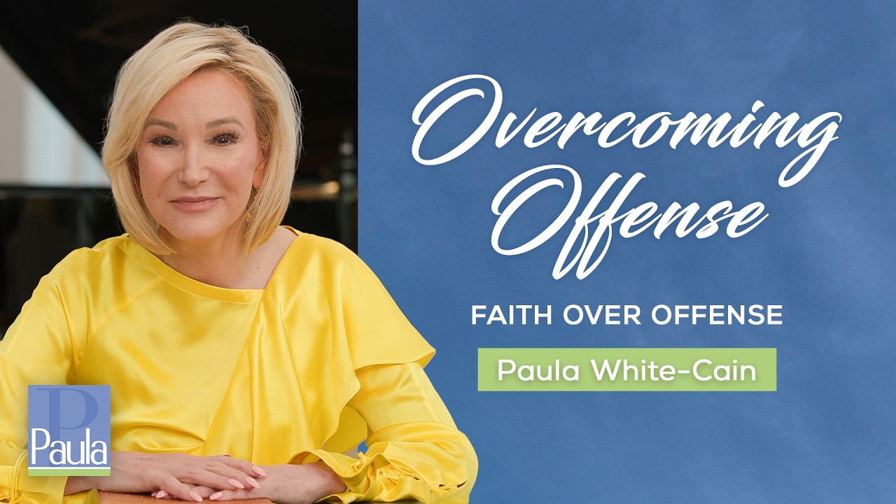 Overcoming Offense: Faith Over Offense | Paula White-Cain